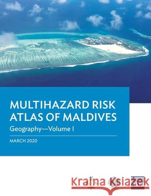 Multihazard Risk Atlas of Maldives: Geography - Volume I Asian Development Bank 9789292620424 Asian Development Bank - książka