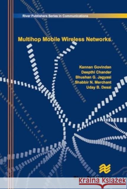 Multihop Mobile Wireless Networks Kannan Govindan Deepthi Chander Bhushan G. Jagyasi 9788770045452 River Publishers - książka