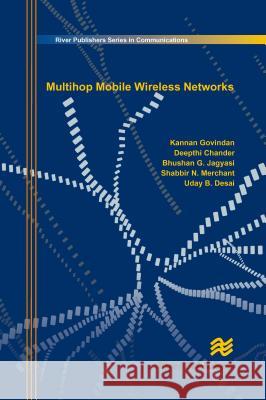 Multihop Mobile Wireless Networks Govindan, Kannan|||Chander, Deepthi|||Jagyasi, Bhushan 9788792329448 The River Publishers' Series in Communication - książka