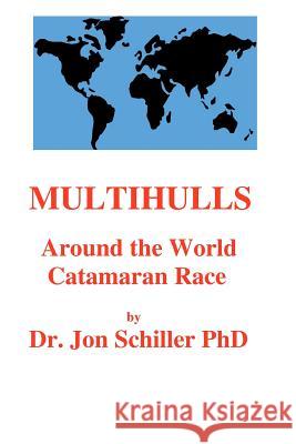 Multihulls: Around the World Catamaran Race Dr Jon Schille 9781475236828 Createspace - książka