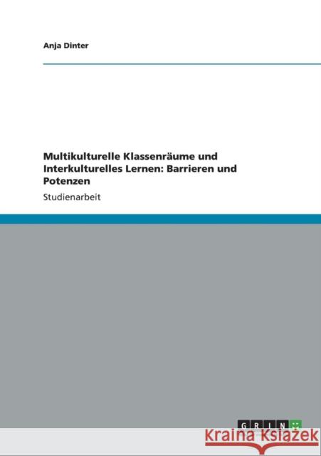 Multikulturelle Klassenräume und Interkulturelles Lernen: Barrieren und Potenzen Dinter, Anja 9783656207306 Grin Verlag - książka