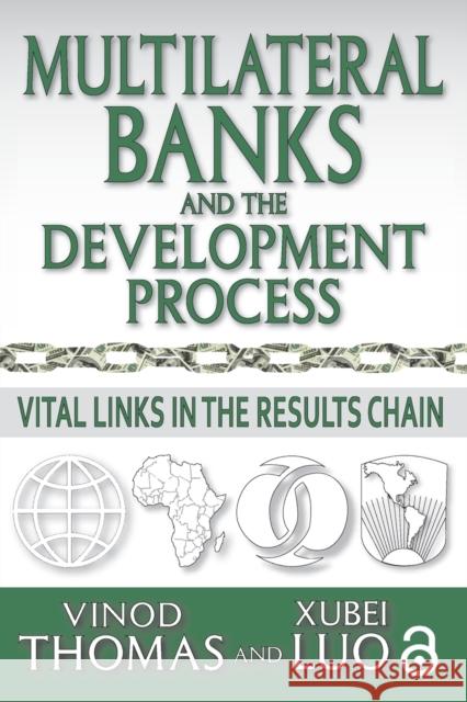 Multilateral Banks and the Development Process: Vital Links in the Results Chain Vinod Thomas 9781138512399 Taylor and Francis - książka