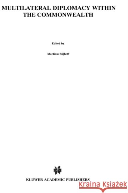 Multilateral Diplomacy within the Commonwealth Papadopoulos, A. N. 9789024725687 Kluwer Law International - książka