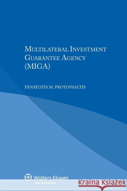 Multilateral Investment Guarantee Agency (Miga) Protopsaltis, Panayotis M. 9789041153227 Kluwer Law International - książka