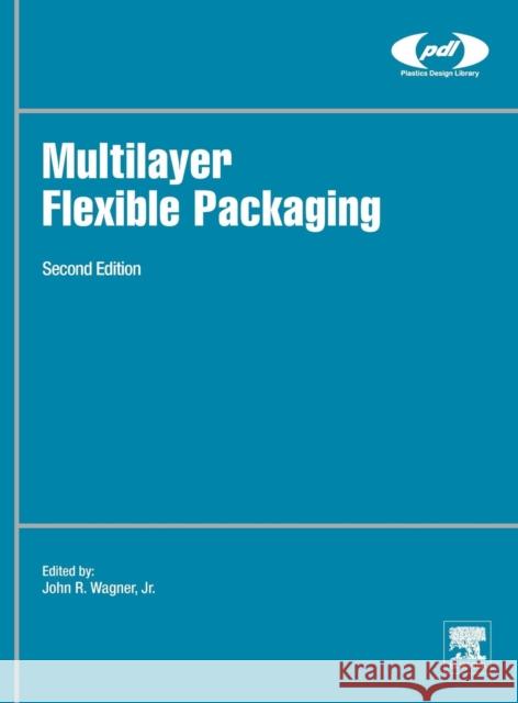 Multilayer Flexible Packaging Jr.  John R. Wagner 9780323371001 Elsevier Science & Technology - książka