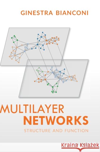 Multilayer Networks: Structure and Function Bianconi, Ginestra 9780198753919 Oxford University Press, USA - książka