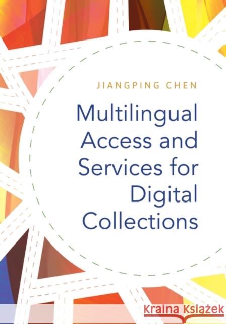 Multilingual Access and Services for Digital Collections Jiangping Chen 9781440839542 Libraries Unlimited - książka