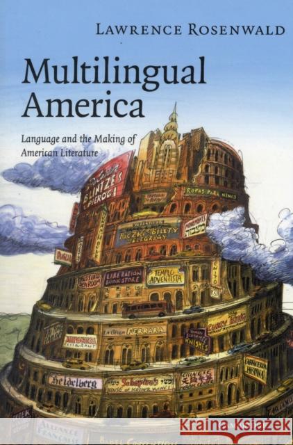 Multilingual America: Language and the Making of American Literature Rosenwald, Lawrence Alan 9780521721615 Cambridge University Press - książka