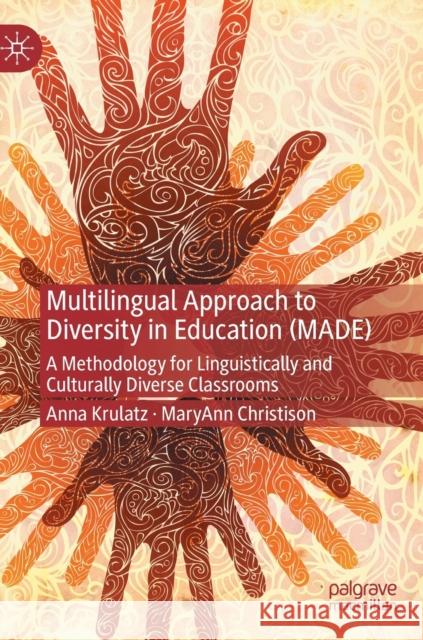 Multilingual Approach to Diversity in Education (Made): A Methodology for Linguistically and Culturally Diverse Classrooms Krulatz, Anna 9783031173349 Palgrave MacMillan - książka