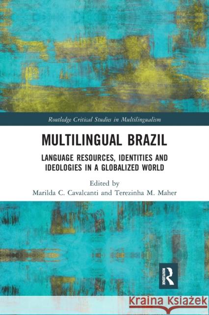 Multilingual Brazil: Language Resources, Identities and Ideologies in a Globalized World Marilda C. Cavalcanti Terezinha M. Maher 9780367365899 Routledge - książka