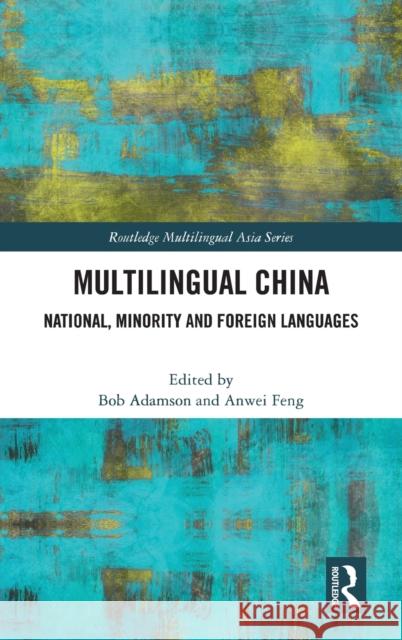 Multilingual China: National, Minority and Foreign Languages Adamson, Bob 9780367251031 Routledge - książka