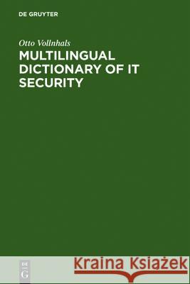 Multilingual Dictionary of IT Security, English, German, French, Spanish, Italien Otto Vollnhals 9783598114038 K. G. Saur - książka