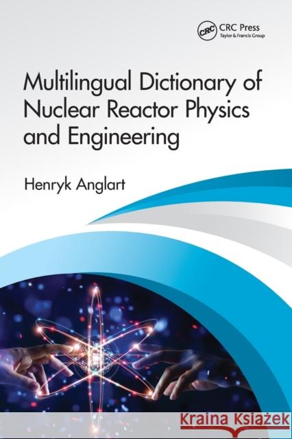 Multilingual Dictionary of Nuclear Reactor Physics and Engineering  9780367506551 CRC Press - książka