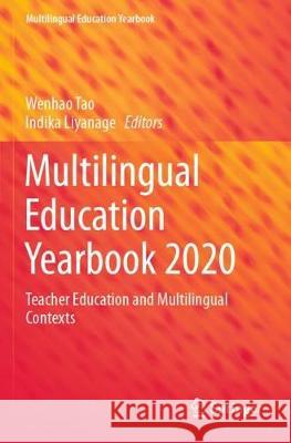 Multilingual Education Yearbook 2020: Teacher Education and Multilingual Contexts Wenhao Tao Indika Liyanage 9783030412135 Springer - książka