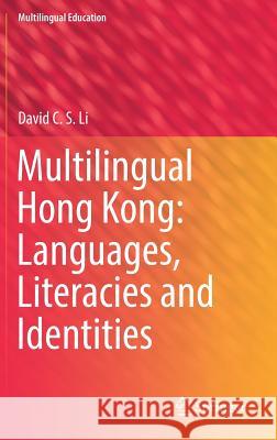 Multilingual Hong Kong: Languages, Literacies and Identities David C. S. Li 9783319441931 Springer - książka