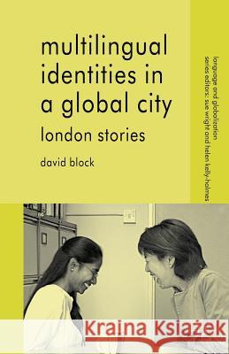 Multilingual Identities in a Global City: London Stories Block, D. 9780230554344 PALGRAVE MACMILLAN - książka