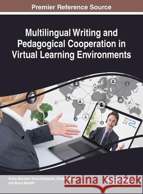 Multilingual Writing and Pedagogical Cooperation in Virtual Learning Environments Birthe Mousten Sonia Vandepitte Elisabet Arno 9781522541547 Information Science Reference - książka