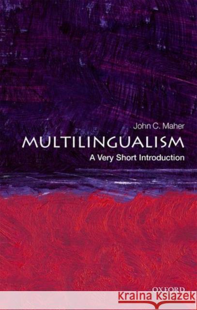 Multilingualism: A Very Short Introduction John C. (Professor of Linguistics, International Christian University, Tokyo) Maher 9780198724995 Oxford University Press - książka