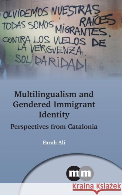 Multilingualism and Gendered Immigrant Identity: Perspectives from Catalonia Farah Ali 9781800412071 Multilingual Matters Limited - książka
