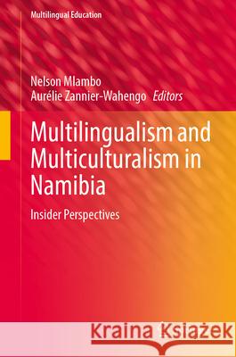 Multilingualism and Multiculturalism in Namibia: Insider Perspectives Nelson Mlambo Aur?lie Zannier-Wahengo 9783032069399 Springer - książka