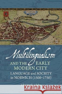 Multilingualism and the Early Modern City: Language and Society in Norwich (1500–1750) Christopher Joby 9781805969020 Liverpool University Press - książka
