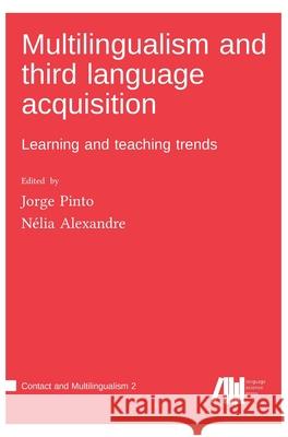 Multilingualism and third language acquisition Jorge Pinto, Nélia Alexandre 9783961102976 Language Science Press - książka