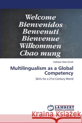 Multilingualism as a Global Competency Kathleen Stein-Smith 9786203198515 LAP Lambert Academic Publishing - książka