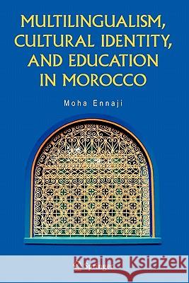 Multilingualism, Cultural Identity, and Education in Morocco Moha Ennaji 9781441936752 Not Avail - książka