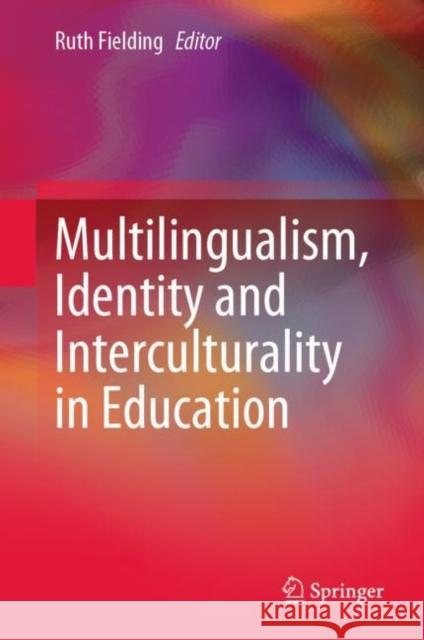 Multilingualism, Identity and Interculturality in Education  9789811958472 Springer Verlag, Singapore - książka
