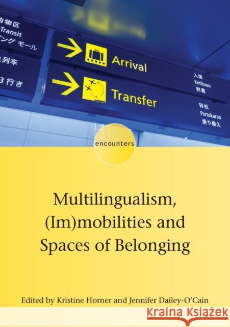Multilingualism, (Im)Mobilities and Spaces of Belonging Kristine Horner Jennifer Dailey-O'Cain 9781788925037 Multilingual Matters Limited - książka