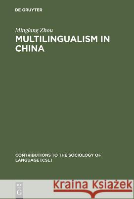 Multilingualism in China: The Politics of Writing Reforms for Minority Languages 1949-2002 Zhou, Minglang 9783110178968 Walter de Gruyter - książka