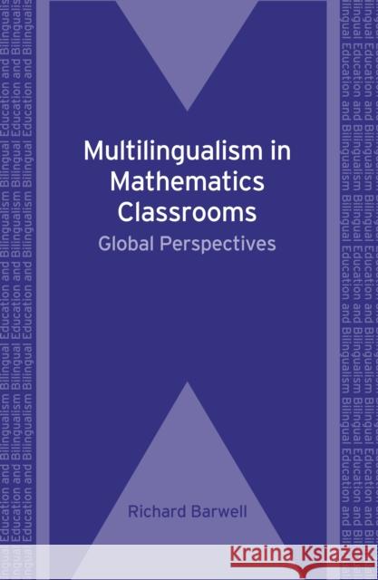 Multilingualism in Mathematics Classrooms: Global Perspectives, 73 Barwell, Richard 9781847692047 CHANNEL VIEW PUBLICATIONS LTD - książka