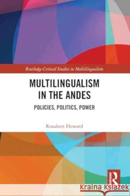 Multilingualism in the Andes: Policies, Politics, Power Rosaleen Howard 9781032395975 Routledge - książka