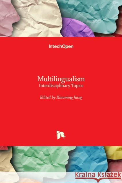 Multilingualism: Interdisciplinary Topics Xiaoming Jiang 9781839695179 Intechopen - książka