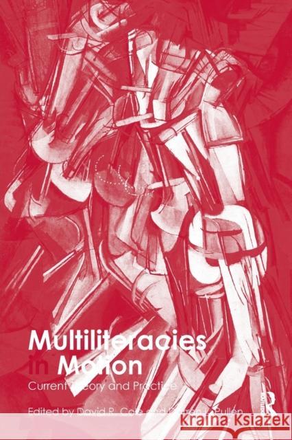 Multiliteracies in Motion: Current Theory and Practice Cole, David R. 9780415801577  - książka