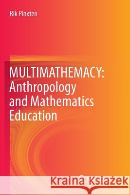 Multimathemacy: Anthropology and Mathematics Education Pinxten, Rik 9783319799179 Springer International Publishing AG - książka