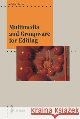 Multimedia and Groupware for Editing Adelino Santos 9783642798672 Springer - książka