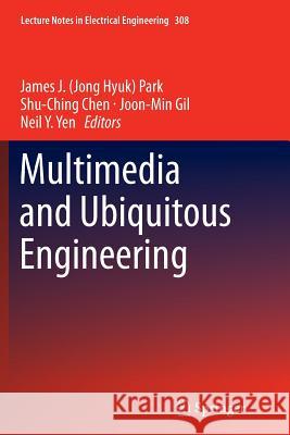 Multimedia and Ubiquitous Engineering James J. Jong Hyuk Park Shu-Ching Chen Joon-Min Gil 9783662514887 Springer - książka