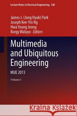 Multimedia and Ubiquitous Engineering: Mue 2013 Park, James J. 9789400767379 Springer - książka