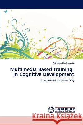 Multimedia Based Training in Cognitive Development Arindam Chakravorty 9783845428246 LAP Lambert Academic Publishing - książka