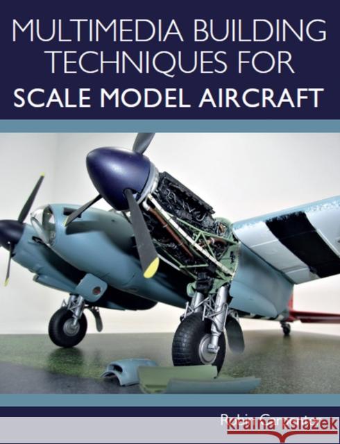 Multimedia Building Techniques for Scale Model Aircraft Robin Carpenter 9781785007231 Crowood Press (UK) - książka