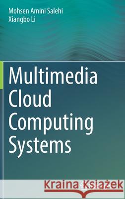 Multimedia Cloud Computing Systems Mohsen Amini Salehi Xiangbo Li 9783030884505 Springer - książka