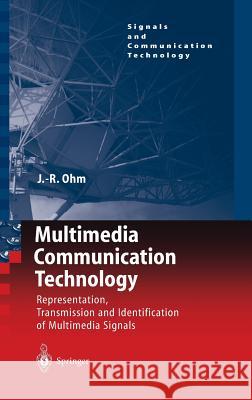 Multimedia Communication Technology: Representation, Transmission and Identification of Multimedia Signals Ohm, Jens 9783540012498 SPRINGER-VERLAG BERLIN AND HEIDELBERG GMBH &  - książka