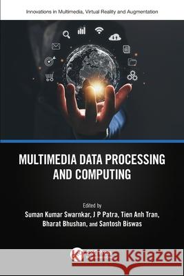 Multimedia Data Processing and Computing Suman Swarnkar J. P. Patra Tien Anh Tran 9781032488882 CRC Press - książka