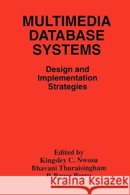 Multimedia Database Systems: Design and Implementation Strategies Nwosu, Kingsley C. 9781461380603 Springer - książka