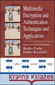 Multimedia Encryption and Authentication Techniques and Applications Borko Furht Darko Kirovski 9780849372124 Auerbach Publications - książka
