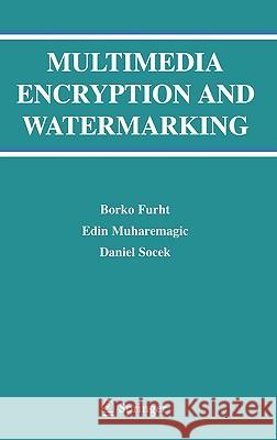 Multimedia Encryption and Watermarking Borko Furht Edin Muharemagic Daniel Socek 9780387244259 Springer - książka