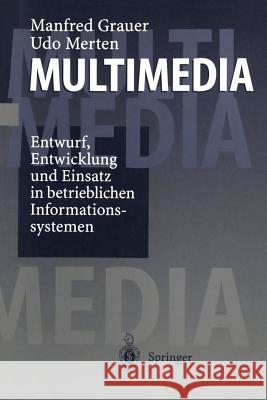 Multimedia: Entwurf, Entwicklung Und Einsatz in Betrieblichen Informationssystemen Grauer, Manfred 9783540618706 Not Avail - książka