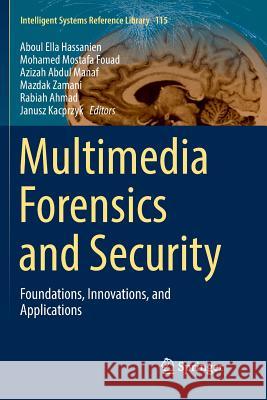 Multimedia Forensics and Security: Foundations, Innovations, and Applications Hassanien, Aboul Ella 9783319830261 Springer - książka