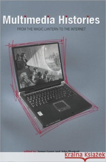 Multimedia Histories: From Magic Lanterns to Internet Lyons, James 9780859897723 University of Exeter Press - książka